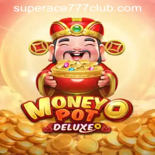 Exploring the World of MoneyPotDELUXE: A New Gaming Experience at SuperAce777 Casino PH